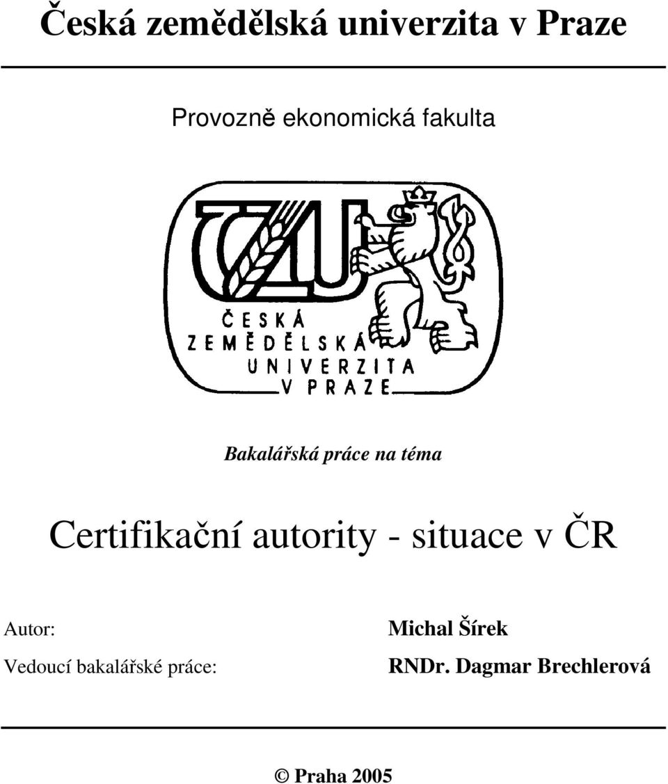 Certifikační autority - situace v ČR Autor: Vedoucí