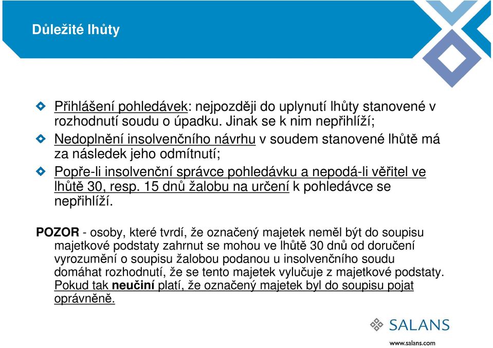 věřitel ve lhůtě 30, resp. 15 dnů žalobu na určení k pohledávce se nepřihlíží.