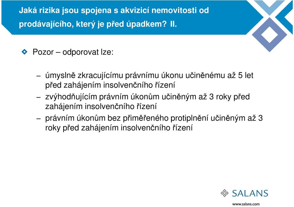 insolvenčního řízení zvýhodňujícím právním úkonům učiněným až 3 roky před zahájením