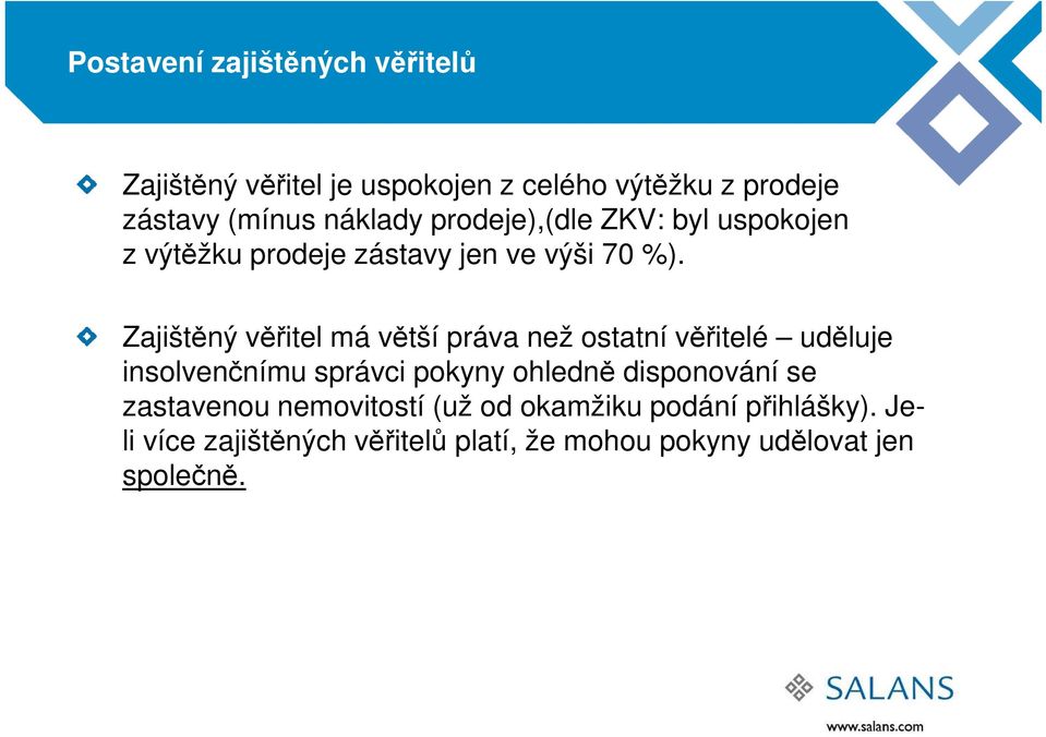 Zajištěný věřitel má větší práva než ostatní věřitelé uděluje insolvenčnímu správci pokyny ohledně