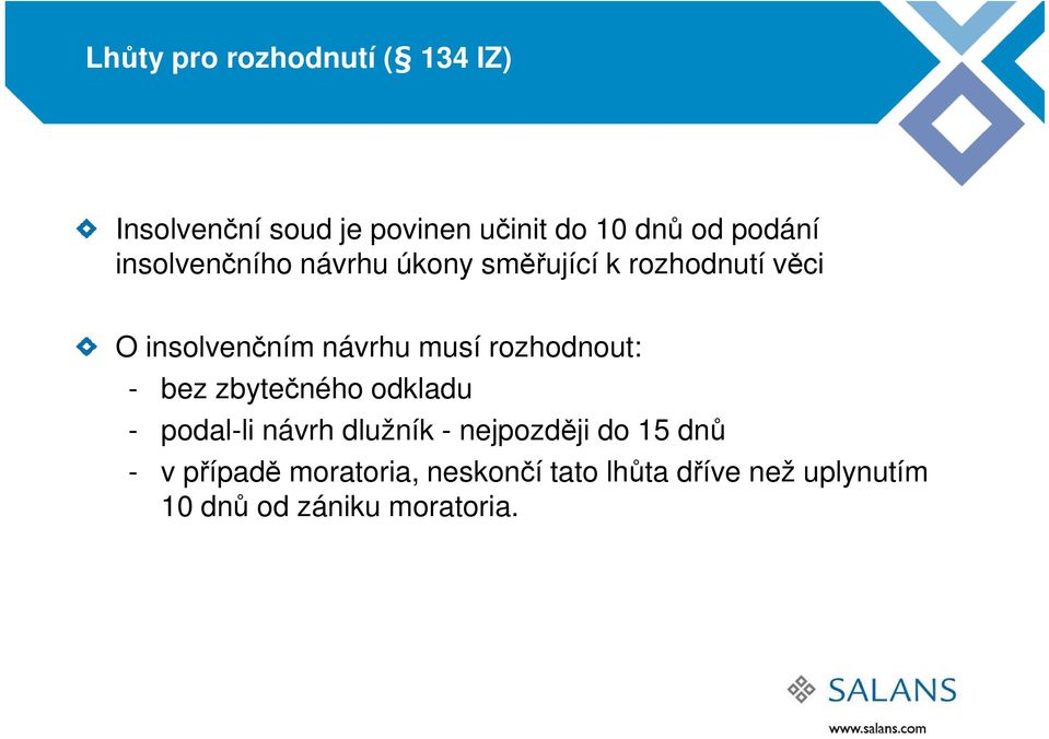 rozhodnout: - bez zbytečného odkladu - podal-li návrh dlužník - nejpozději do 15 dnů