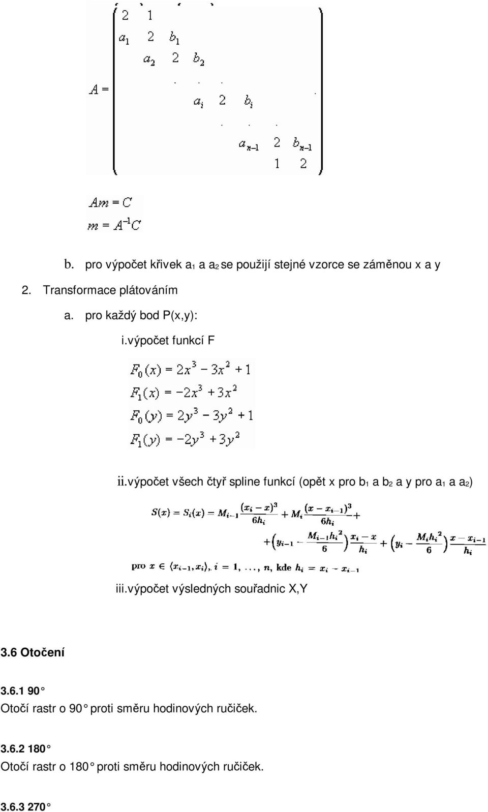 výpočet všech čtyř spline funkcí (opět x pro b 1 a b 2 a y pro a 1 a a 2) iii.