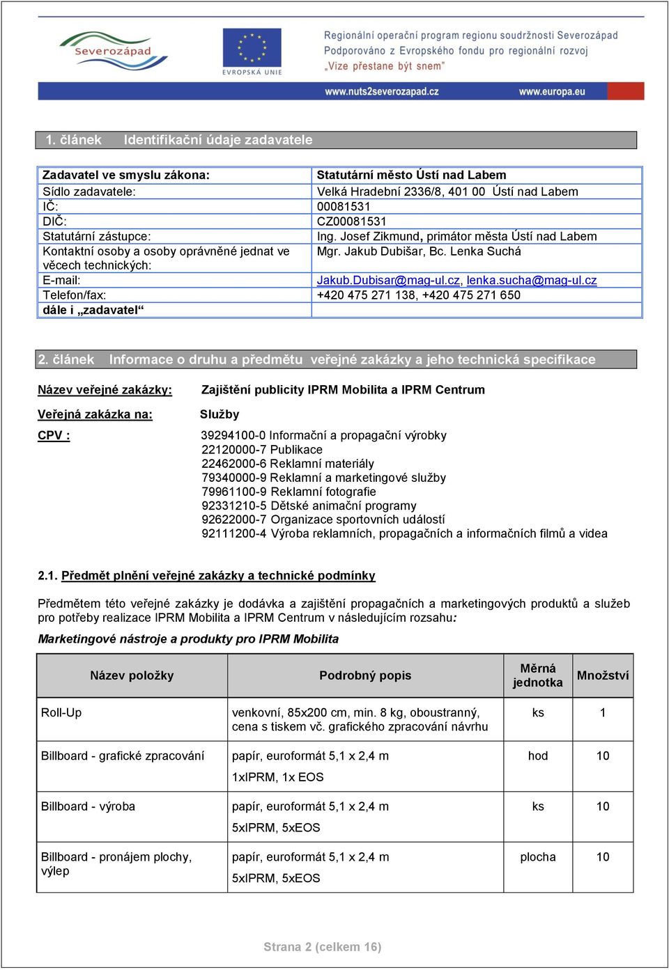 cz, lenka.sucha@mag-ul.cz Telefon/fax: +420 475 271 138, +420 475 271 650 dále i zadavatel 2.