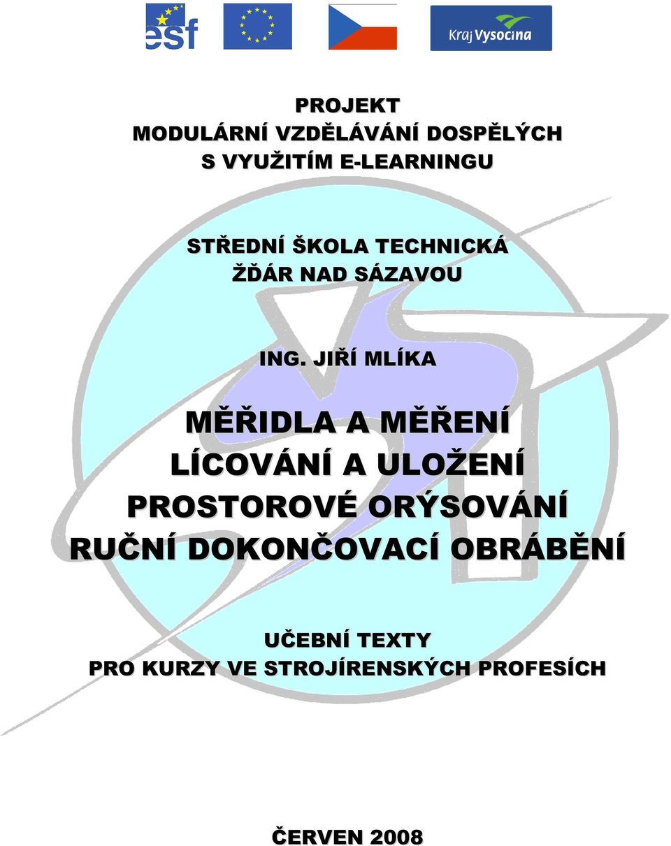 JIŘÍ MLÍKA MĚŘIDLA A MĚŘENÍ LÍCOVÁNÍ A ULOŽENÍ PROSTOROVÉ