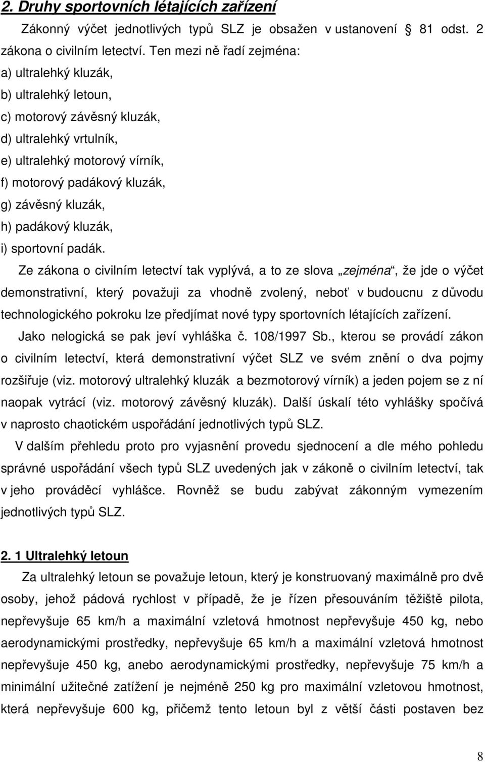 kluzák, h) padákový kluzák, i) sportovní padák.