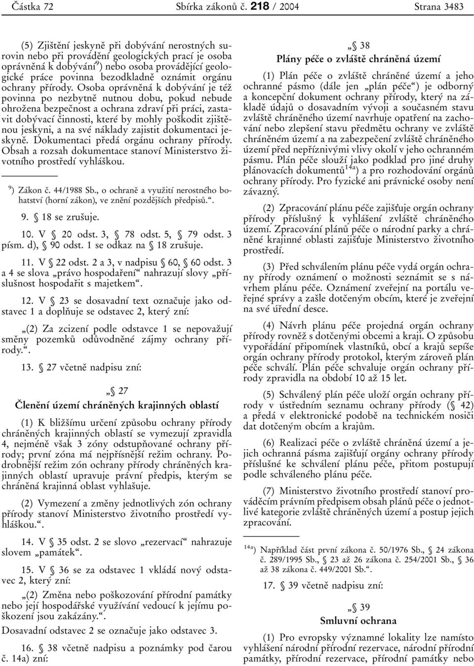 geologickeâ praâce povinna bezodkladneï oznaâmit orgaânu ochrany prïõârody.