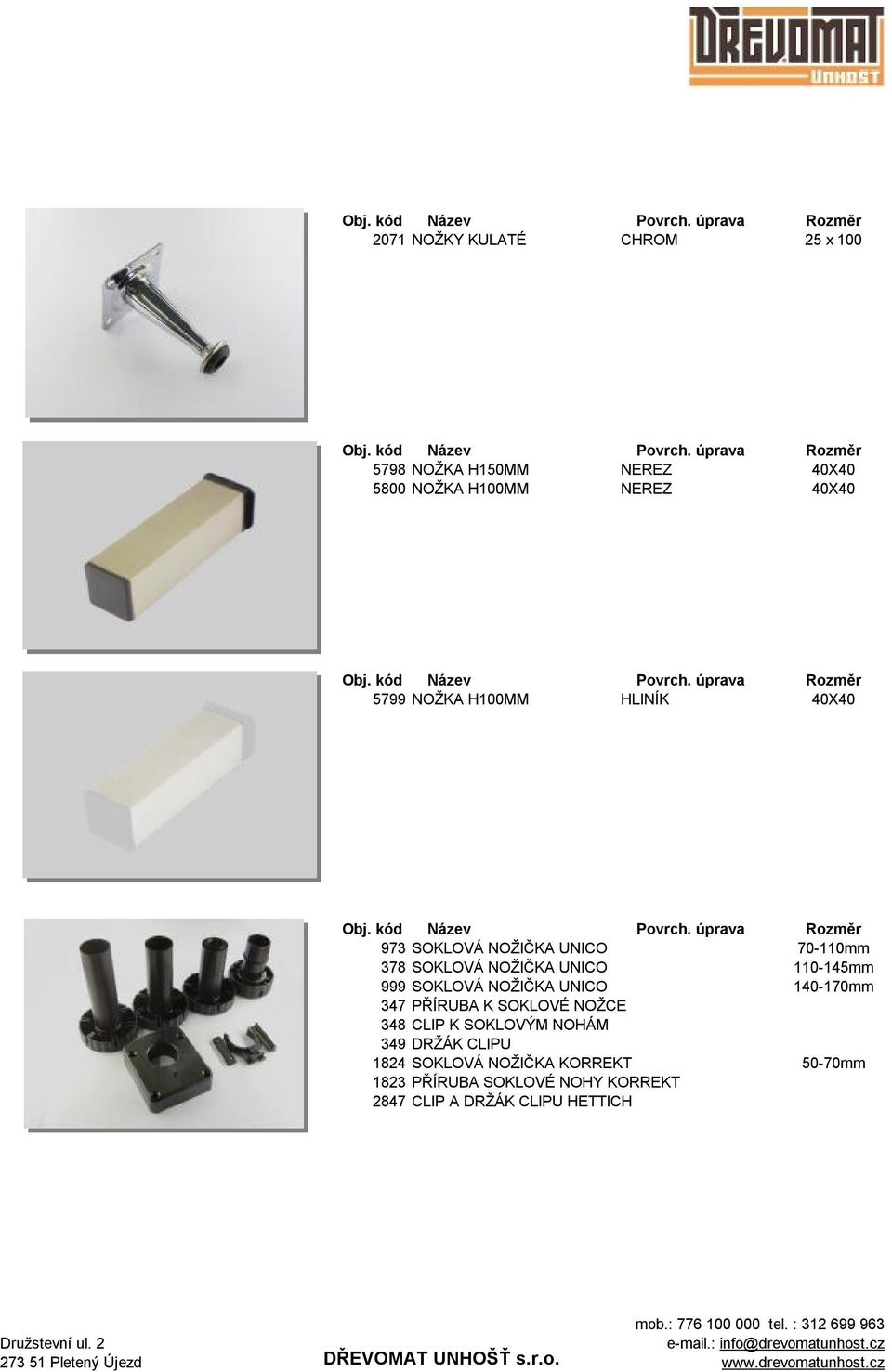 SOKLOVÁ NOŽIČKA UNICO 140-170mm 347 PŘÍRUBA K SOKLOVÉ NOŽCE 348 CLIP K SOKLOVÝM NOHÁM 349 DRŽÁK