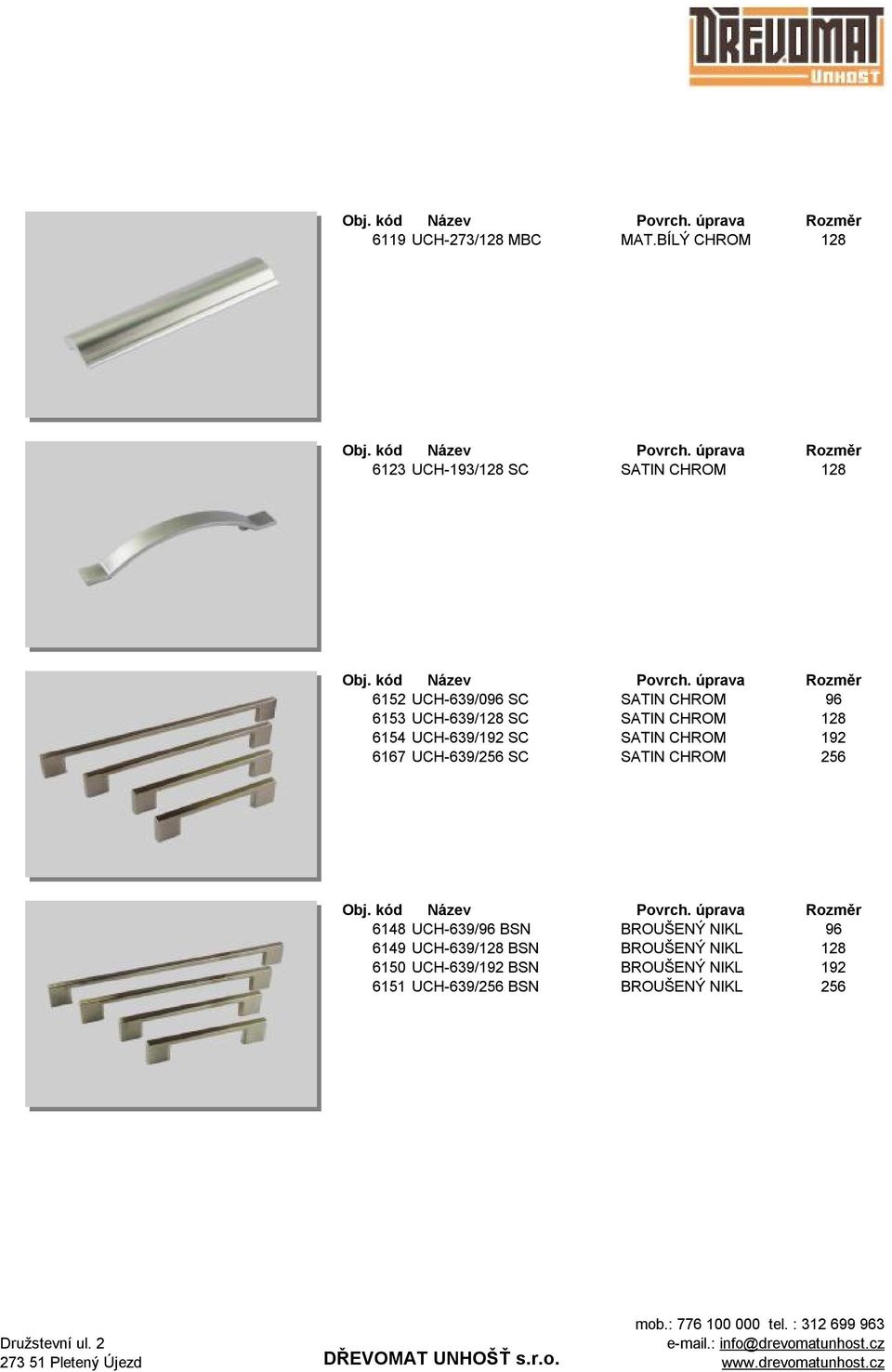 UCH-639/128 SC SATIN CHROM 128 6154 UCH-639/192 SC SATIN CHROM 192 6167 UCH-639/256 SC SATIN