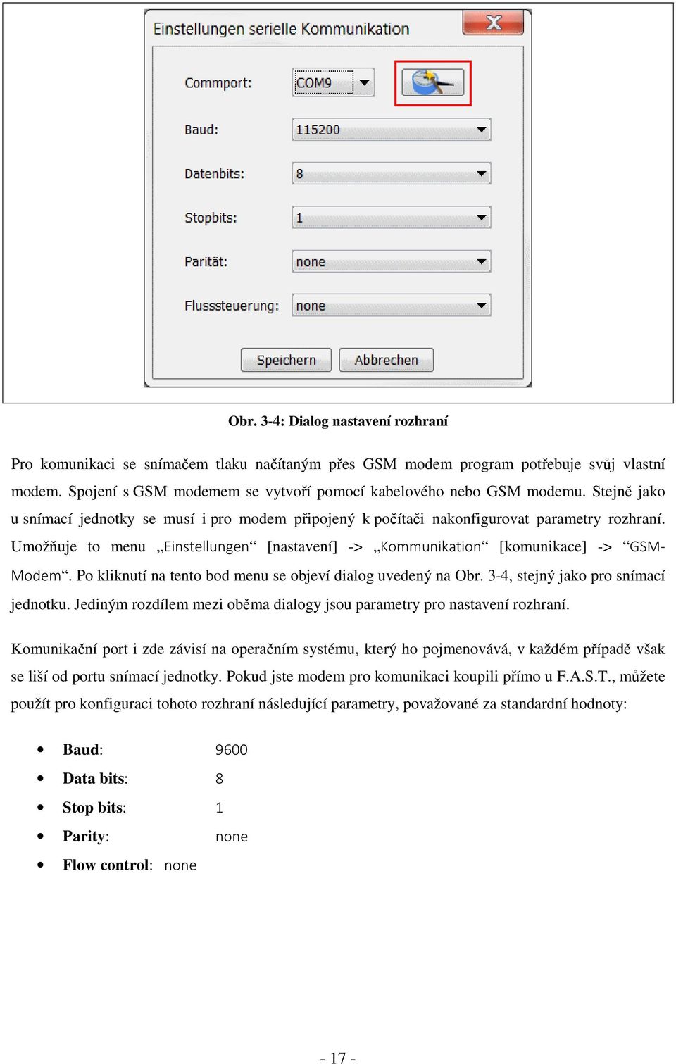 Po kliknutí na tento bod menu se objeví dialog uvedený na Obr. 3-4, stejný jako pro snímací jednotku. Jediným rozdílem mezi oběma dialogy jsou parametry pro nastavení rozhraní.