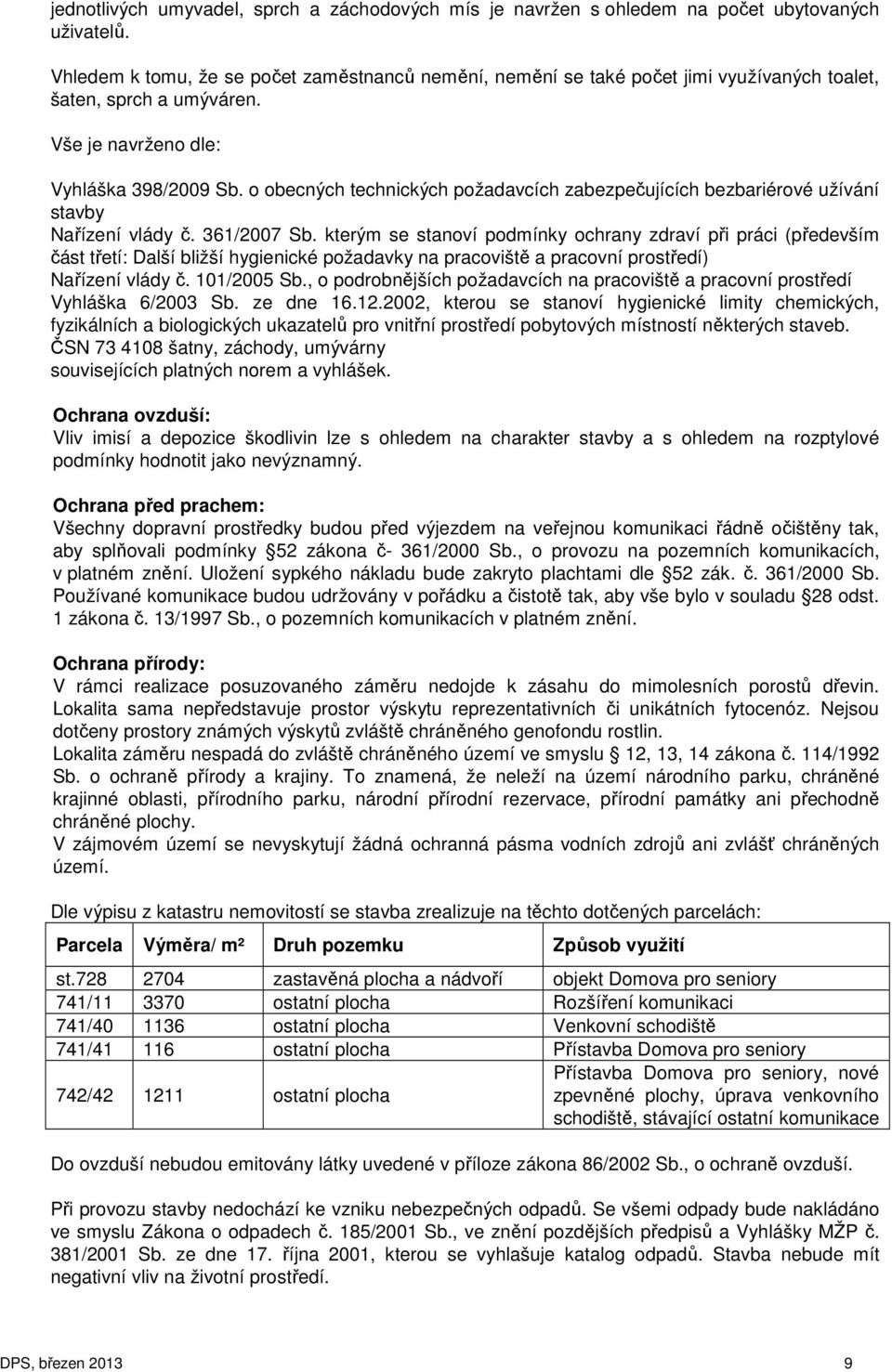 o obecných technických požadavcích zabezpečujících bezbariérové užívání stavby Nařízení vlády č. 361/2007 Sb.