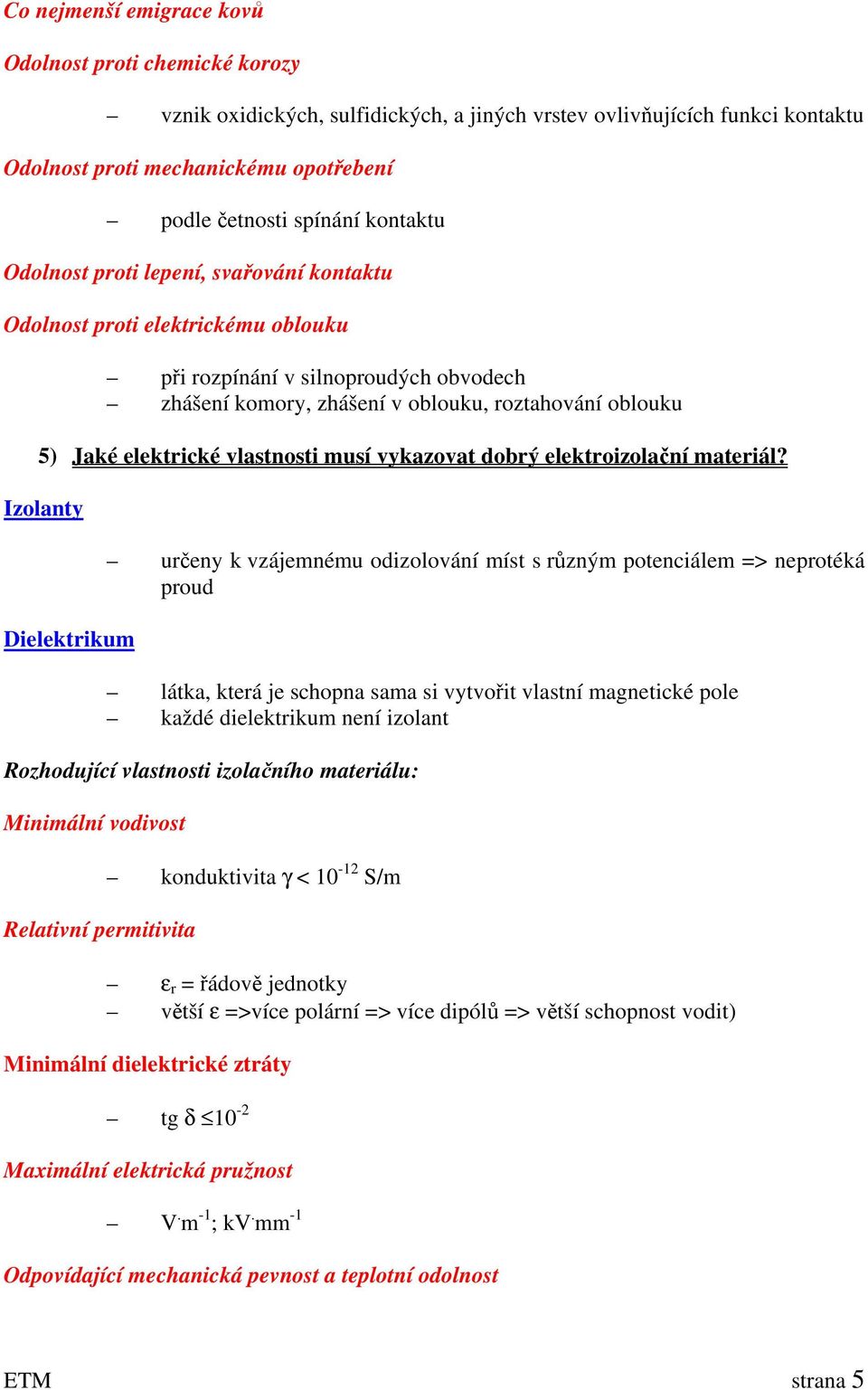 vlastnosti musí vykazovat dobrý elektroizolační materiál?