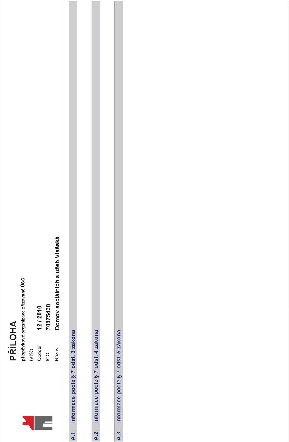 služeb Vlašská A.1. Informace podle 7 odst. 3 zákona A.2.