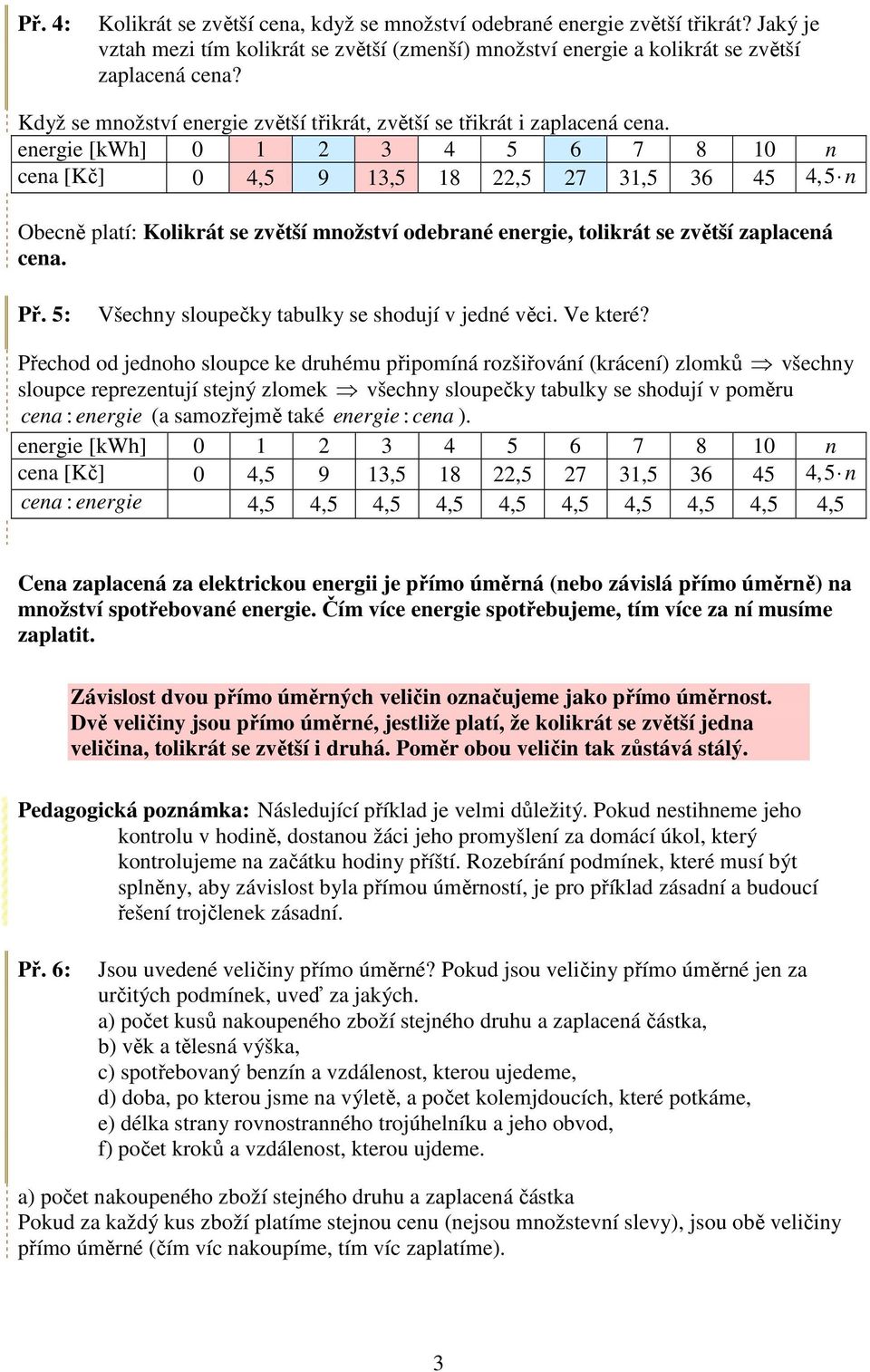 5: Všechy sloupečky tabulky se shodují v jedé věci. Ve které?