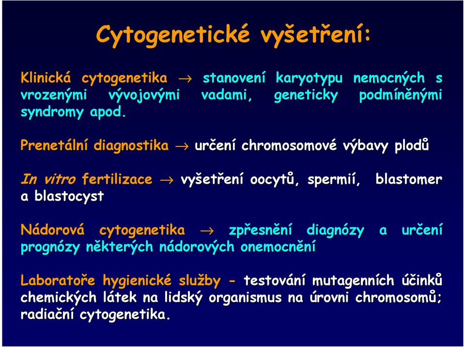 Prenetáln lní diagnostika určen ení chromosomové výbavy plodů In vitro fertilizace vyšet etření oocytů,, spermií, blastomer a