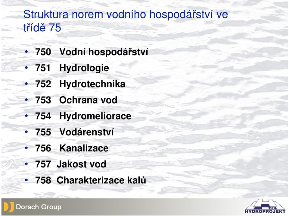 Hydrologie Hydrotechnika Ochrana vod Hydromeliorace