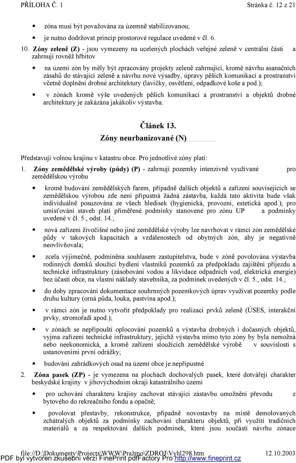 d stávající zeleněa návrhu nvé výsadby, ú pravy pěších kmunikací a prstranství včetnědplnění drbné architektury (lavičky, světlení, dpadkvé kše a pd.