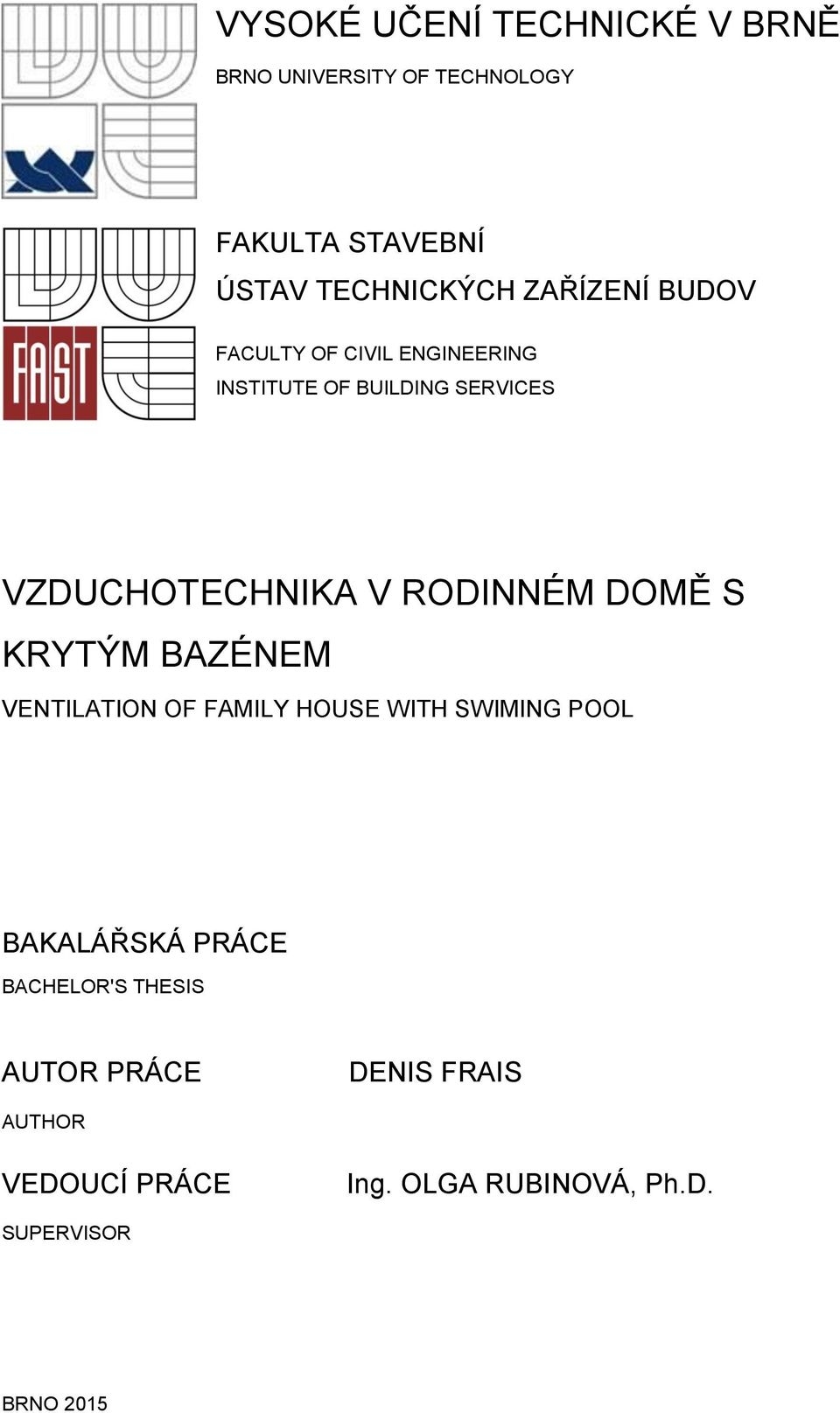 RODINNÉM DOMĚ S KRYTÝM BAZÉNEM VENTILATION OF FAMILY HOUSE WITH SWIMING POOL BAKALÁŘSKÁ PRÁCE