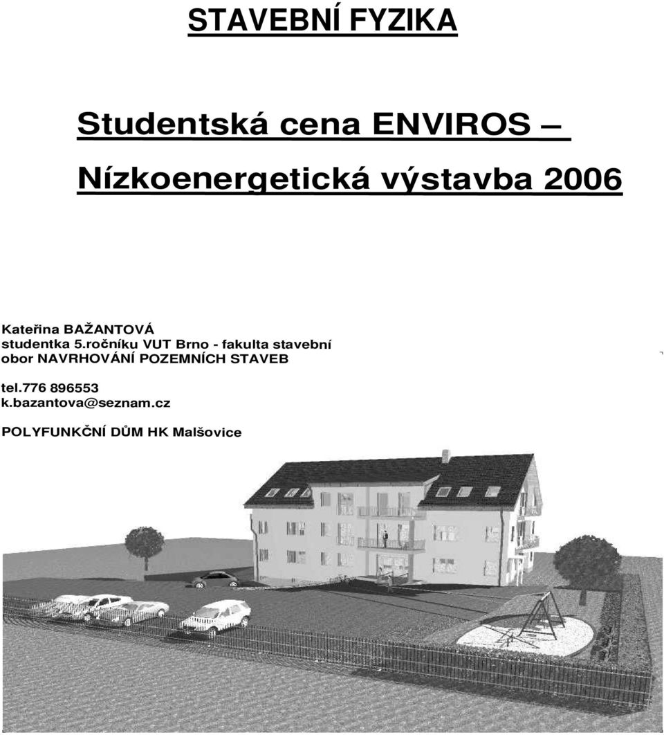 ročníku VUT Brno - fakulta stavební obor NAVRHOVÁNÍ