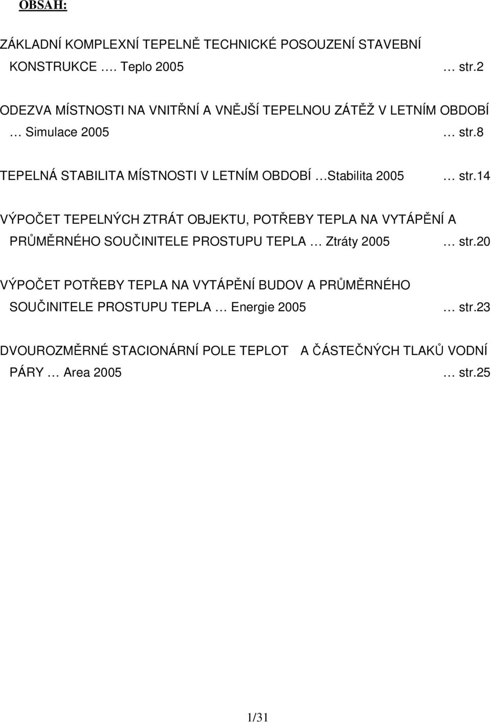 8 TEPELNÁ STABILITA MÍSTNOSTI V LETNÍM OBDOBÍ Stabilita 2005 str.