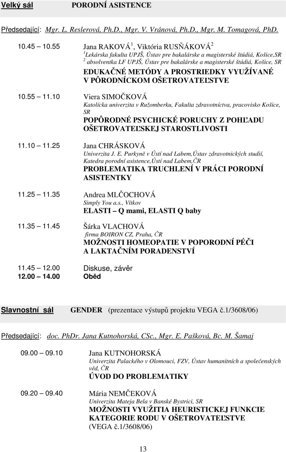 EDUKAČNÉ METÓDY A PROSTRIEDKY VYUŽÍVANÉ V PÔRODNÍCKOM OŠETROVATEĽSTVE 10.55 11.