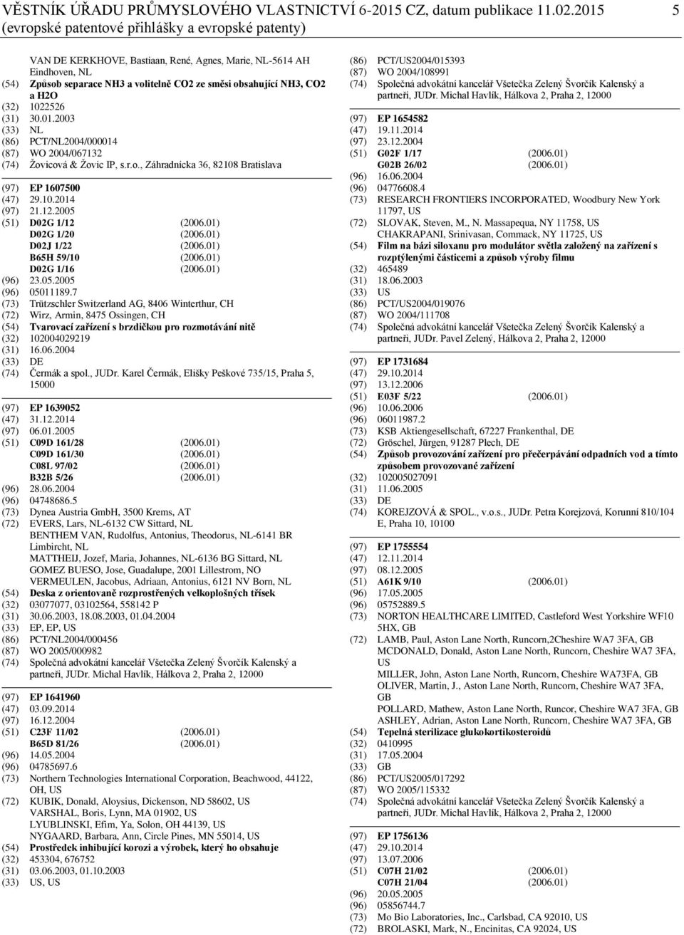 a H2O (32) 1022526 (31) 30.01.2003 (33) NL (86) PCT/NL2004/000014 (87) WO 2004/067132 (74) Žovicová & Žovic IP, s.r.o., Záhradnícka 36, 82108 Bratislava (97) EP 1607500 (47) 29.10.2014 (97) 21.12.