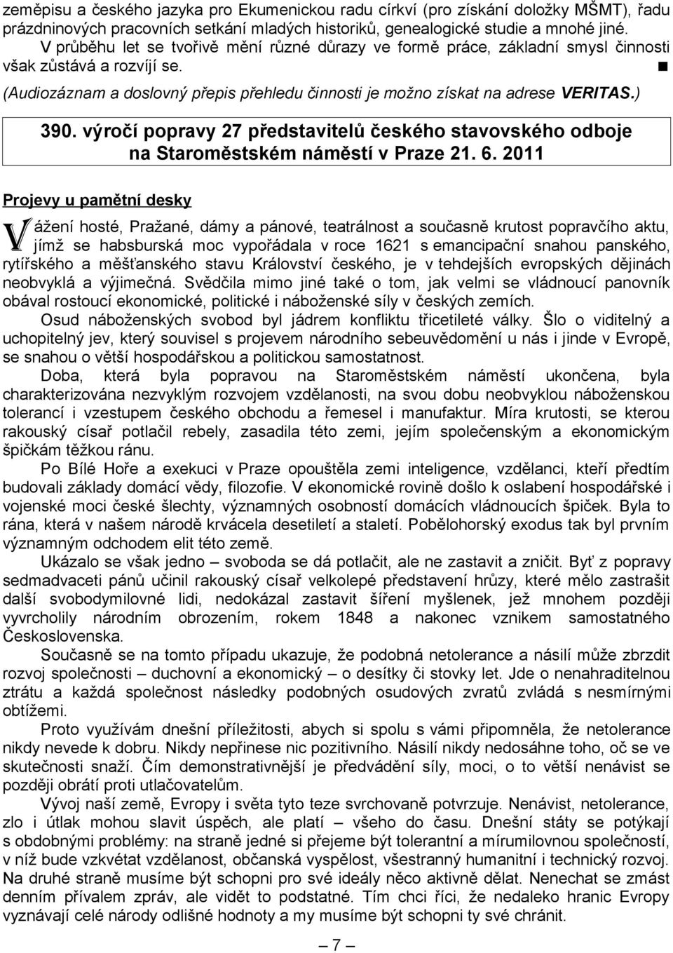 ) 390. výročí popravy 27 představitelů českého stavovského odboje na Staroměstském náměstí v Praze 21. 6.