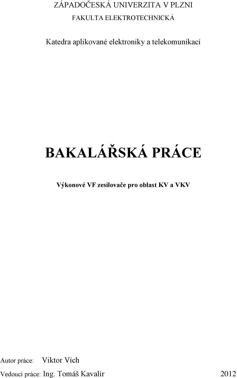 BAKALÁŘSKÁ PRÁCE Výkonové VF zesilovače pro oblast KV a