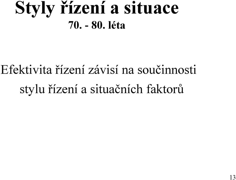 závisí na součinnosti stylu