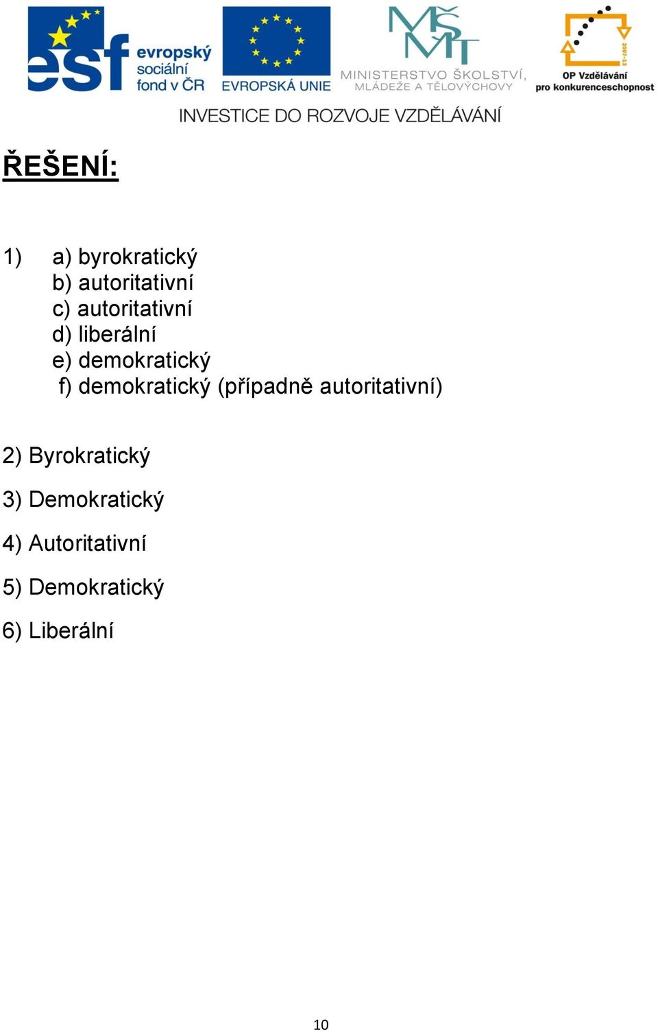 demokratický (případně autoritativní) 2)