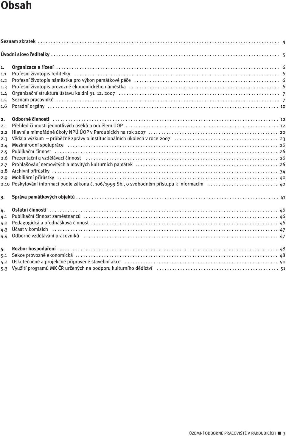 ....................................................... 6 1.3 Profesní Ïivotopis provoznû ekonomického námûstka.......................................................... 6 1.4 Organizaãní struktura ústavu ke dni 31.