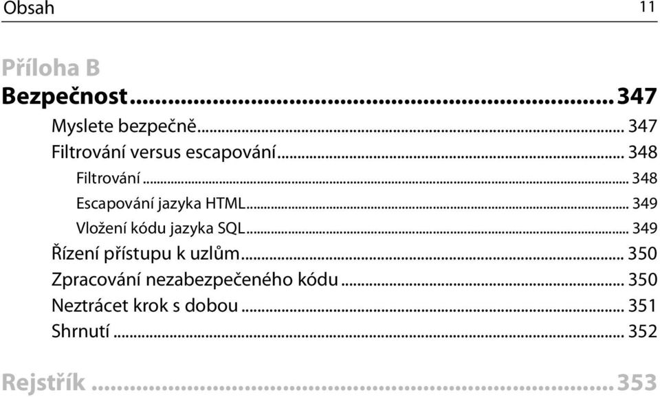 .. 348 Escapování jazyka HTML... 349 Vložení kódu jazyka SQL.