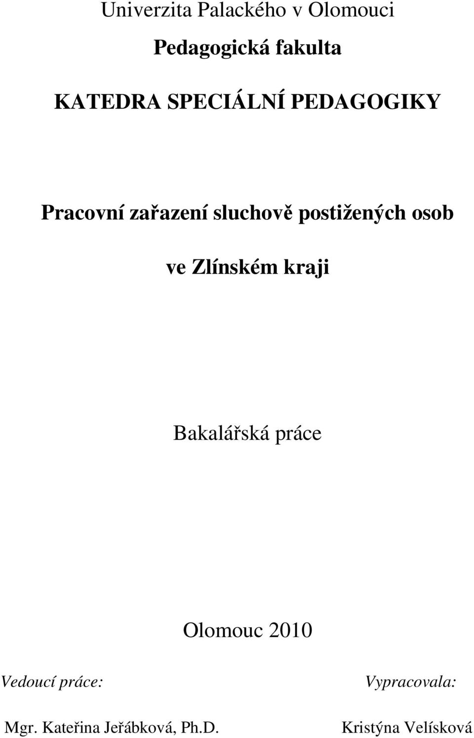 osob ve Zlínském kraji Bakalářská práce Olomouc 2010 Vedoucí