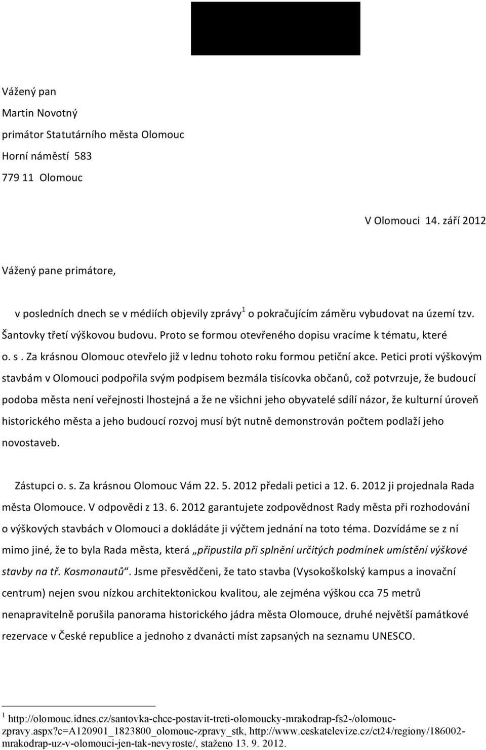 Proto se formou otevřeného dopisu vracíme k tématu, které o. s. Za krásnou Olomouc otevřelo již v lednu tohoto roku formou petiční akce.