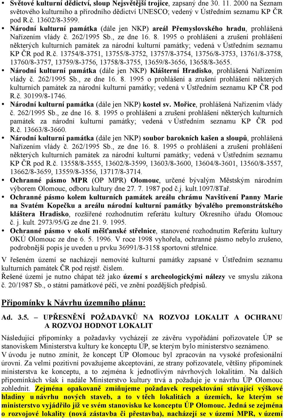 1995 o prohlášení a zrušení prohlášení některých kulturních památek za národní kulturní památky; vedená v Ústředním seznamu KP ČR pod R.č.