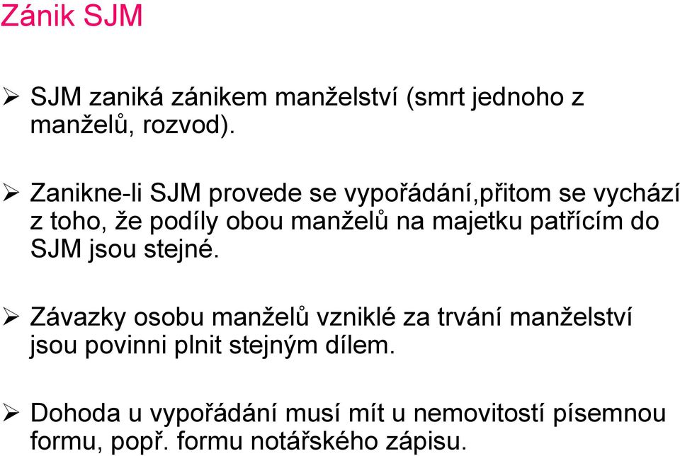 majetku patřícím do SJM jsou stejné.