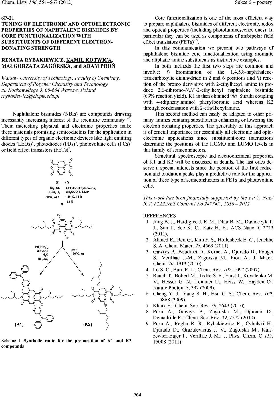 pl phthlene bisimides (BIs) re compounds drwing incessntly incresing interest of the scientific community 1 3.