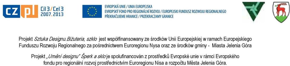 Rozwoju Regionalnego za pośrednictwem Euroregionu Nysa oraz ze środków gminy - Miasta Jelenia Góra