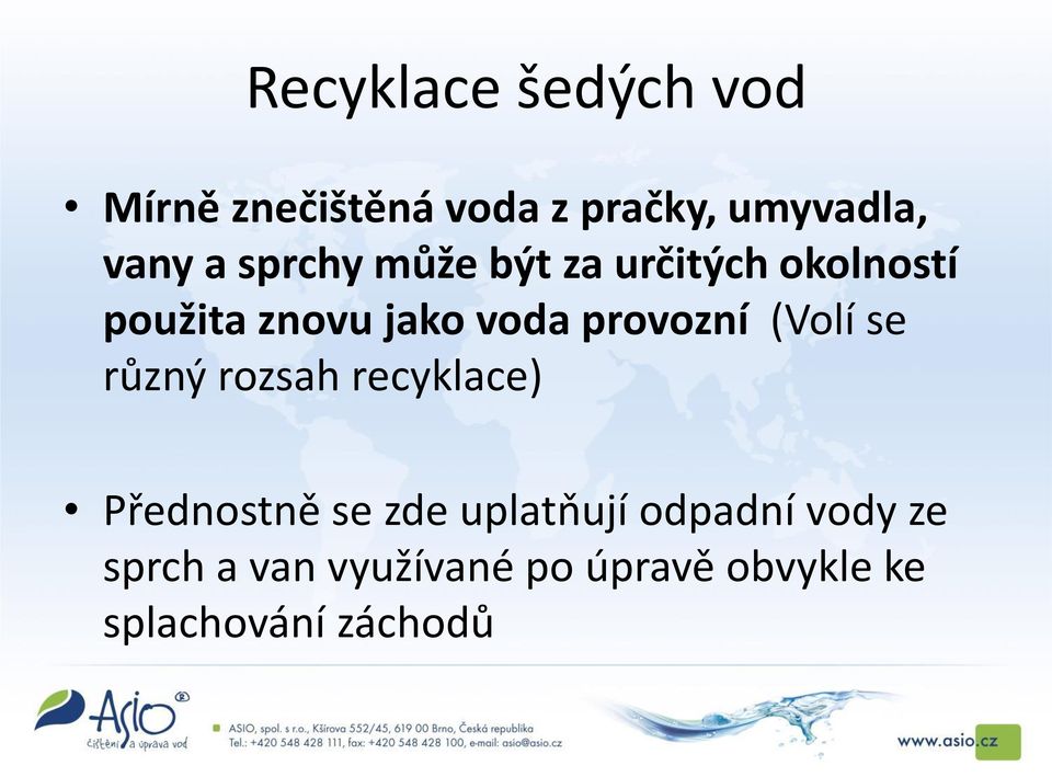 provozní (Volí se různý rozsah recyklace) Přednostně se zde uplatňují