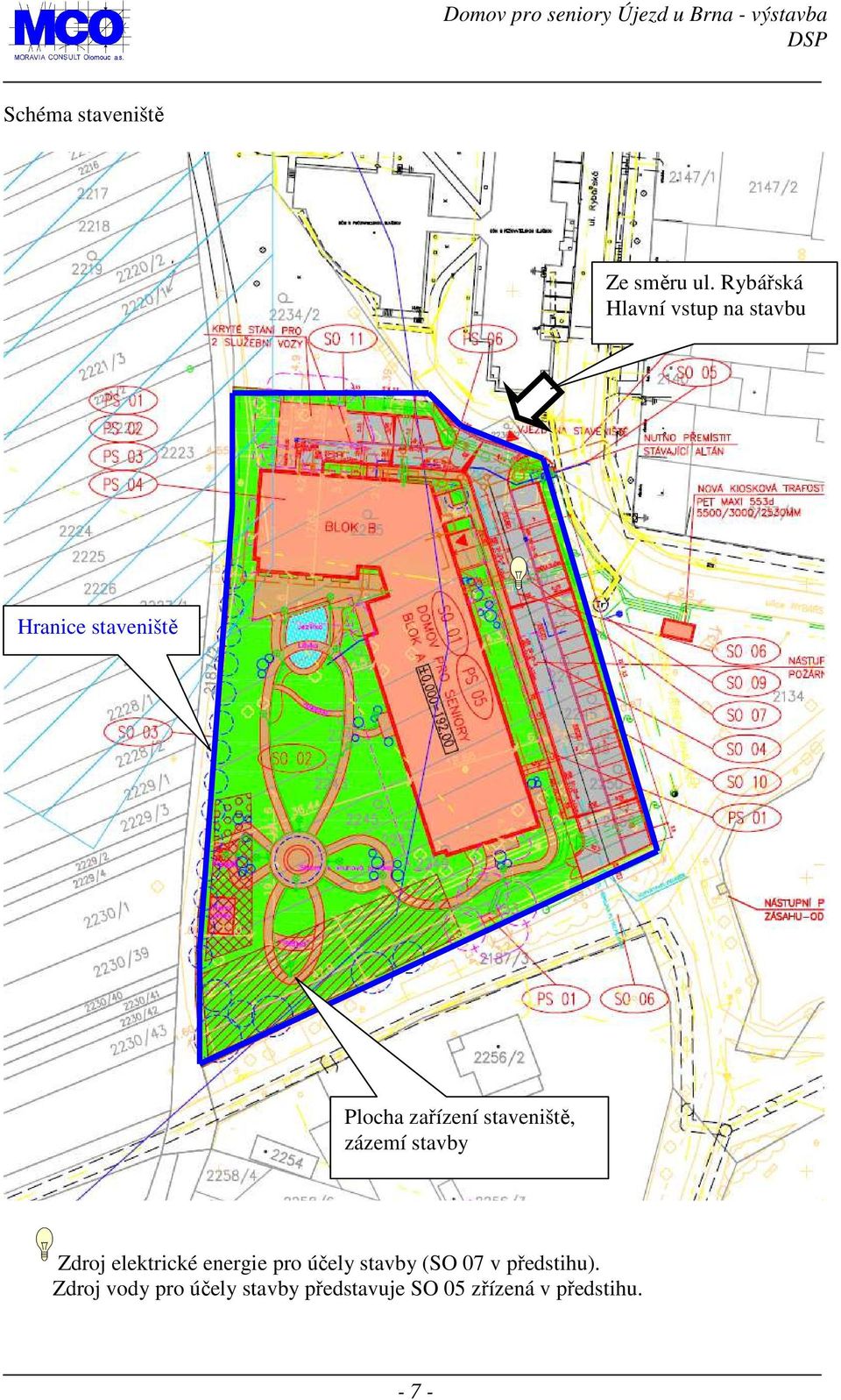 staveniště, zázemí stavby Zdroj elektrické energie pro účely stavby (SO 07 v