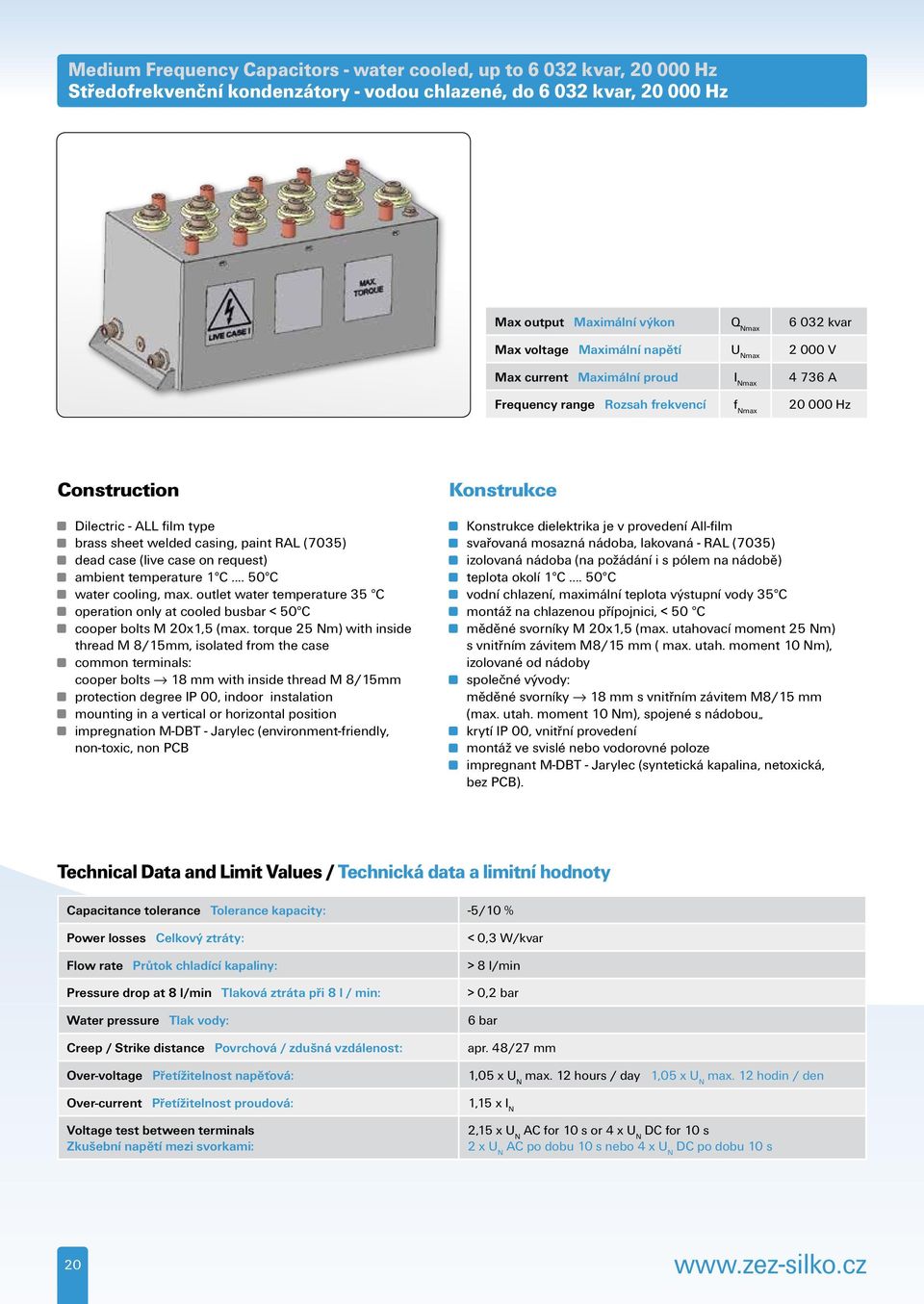 paint RAL (7035) dead case (live case on request) ambient temperature 1 C... 50 C water cooling, max. outlet water temperature 35 C operation only at cooled busbar < 50 C cooper bolts M 20x1,5 (max.