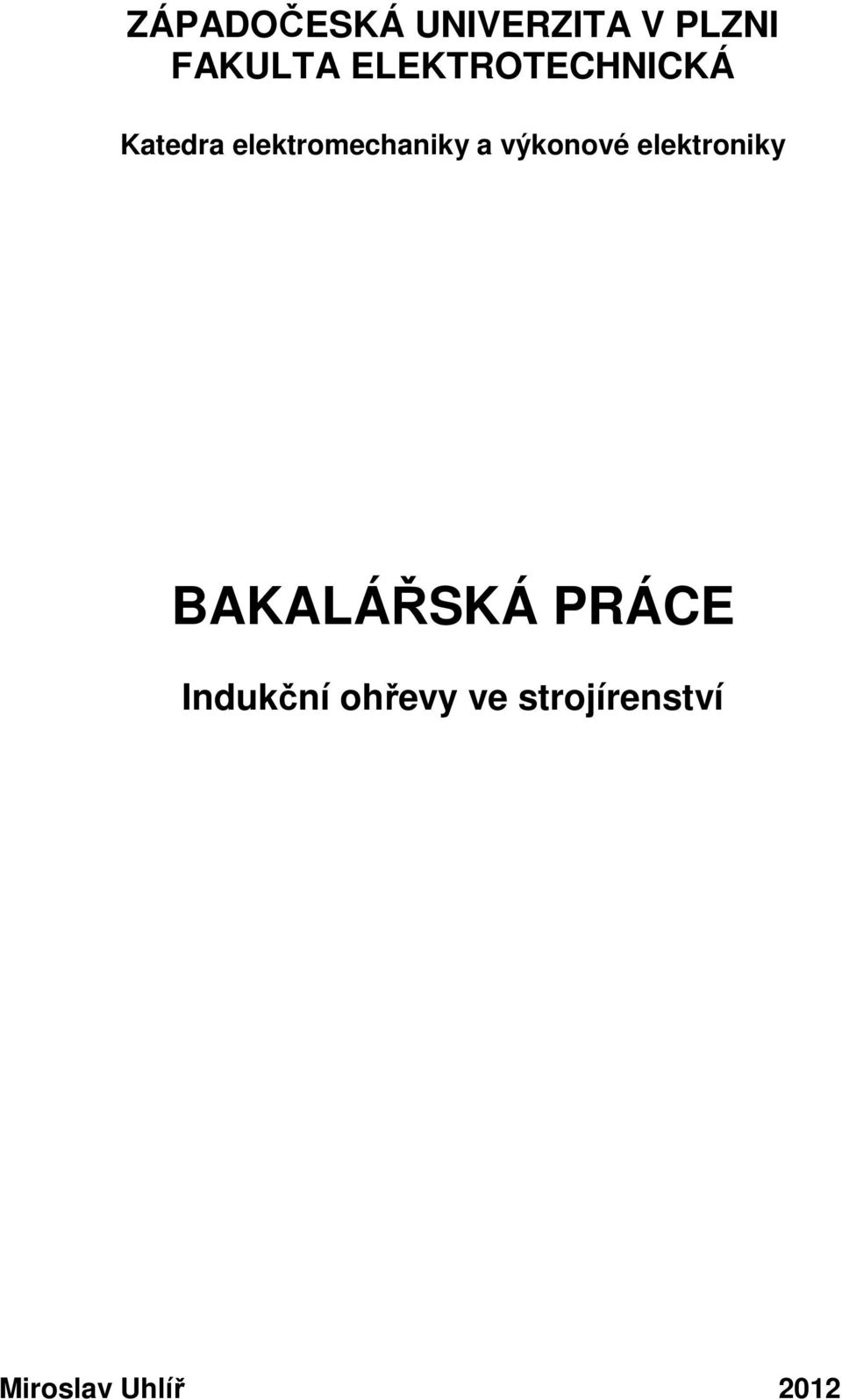 výkonové elektroniky BAKALÁŘSKÁ PRÁCE