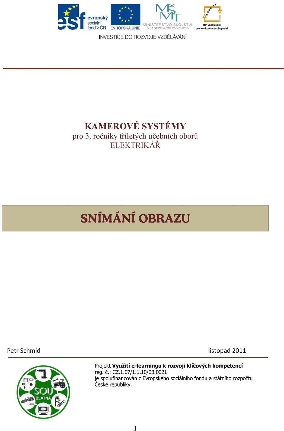 listopad 2011 Projekt Využití e-learningu k rozvoji klíčových