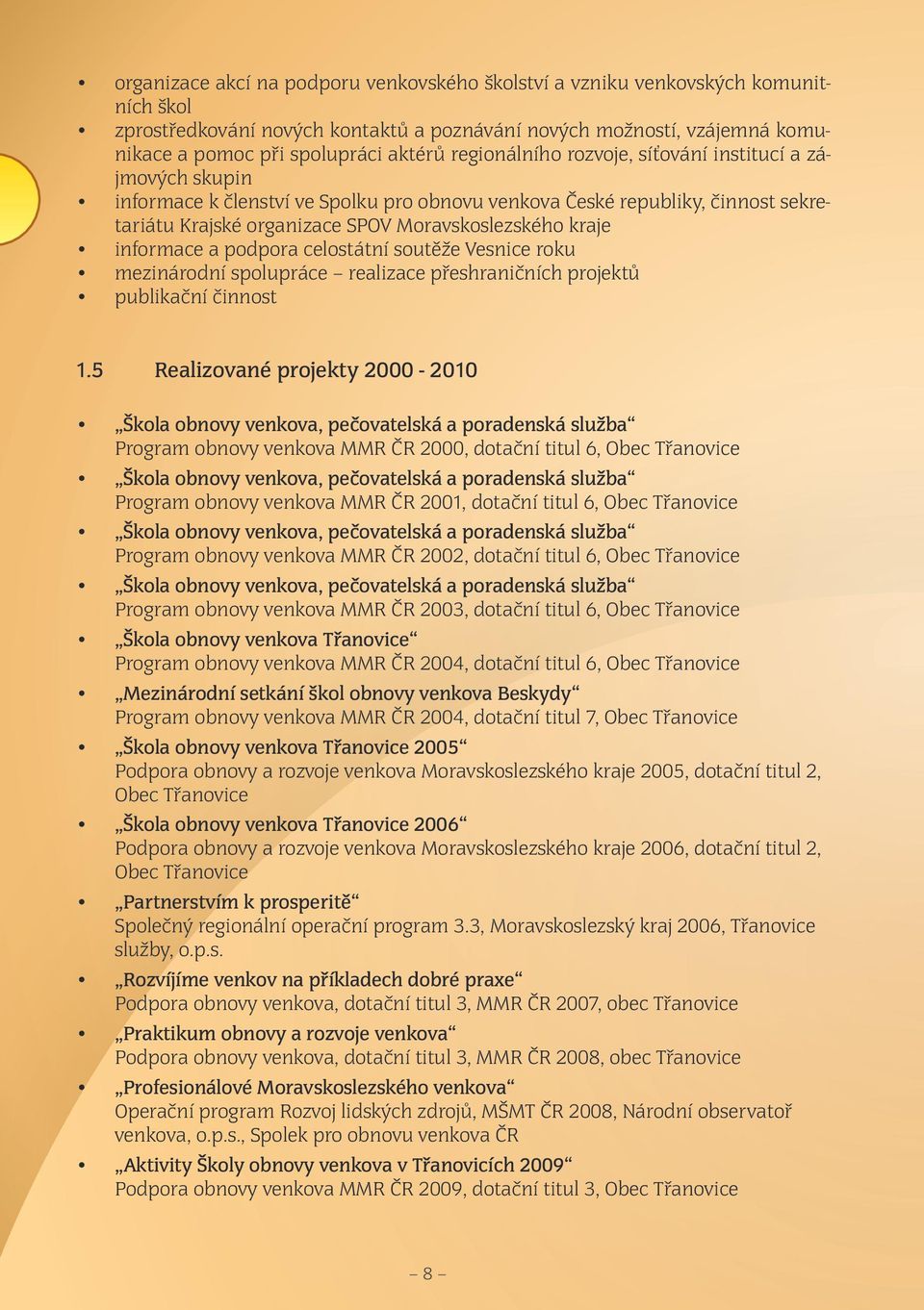 informace a podpora celostátní soutěže Vesnice roku mezinárodní spolupráce realizace přeshraničních projektů publikační činnost 1.