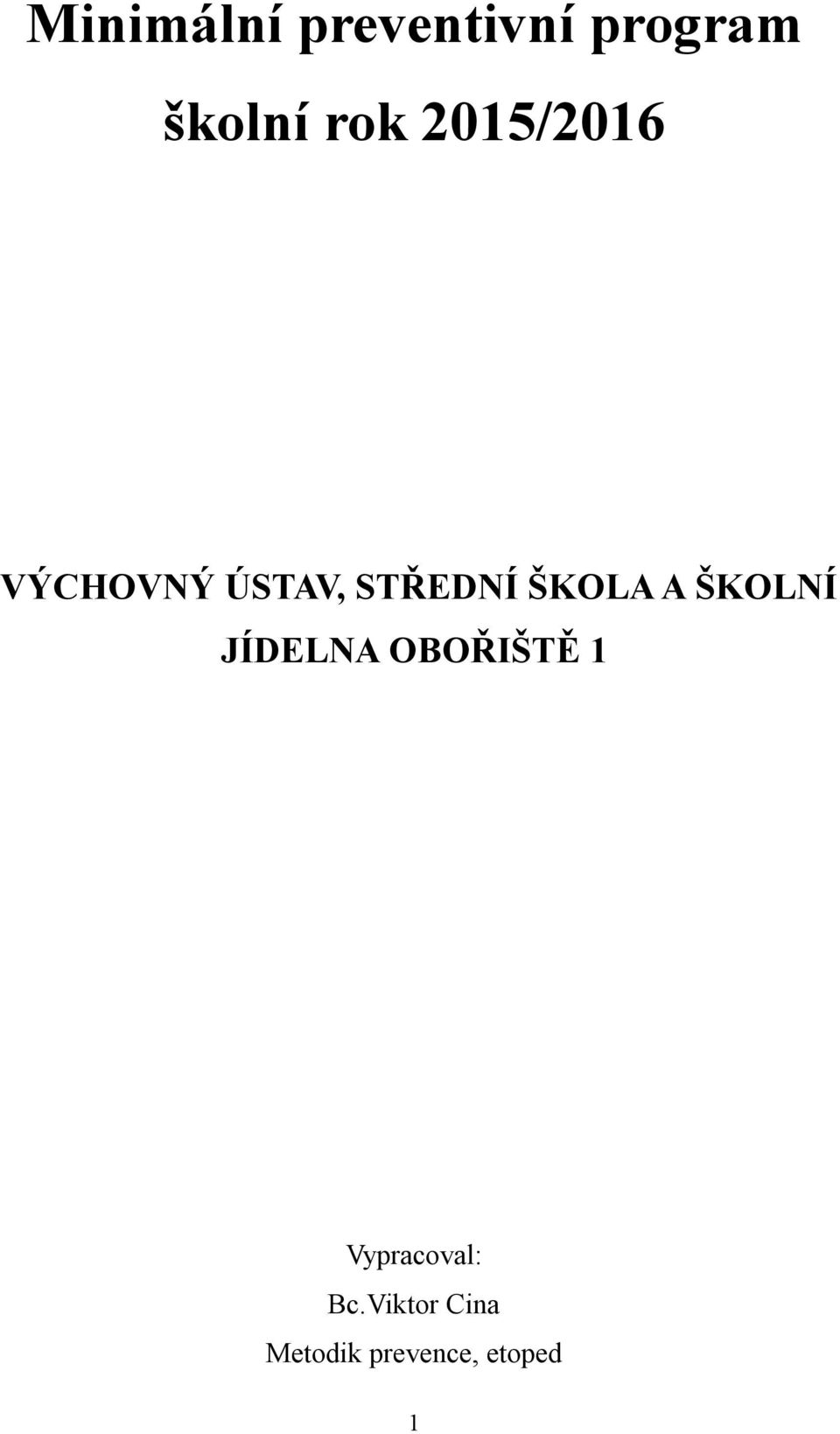 A ŠKOLNÍ JÍDELNA OBOŘIŠTĚ 1 Vypracoval: