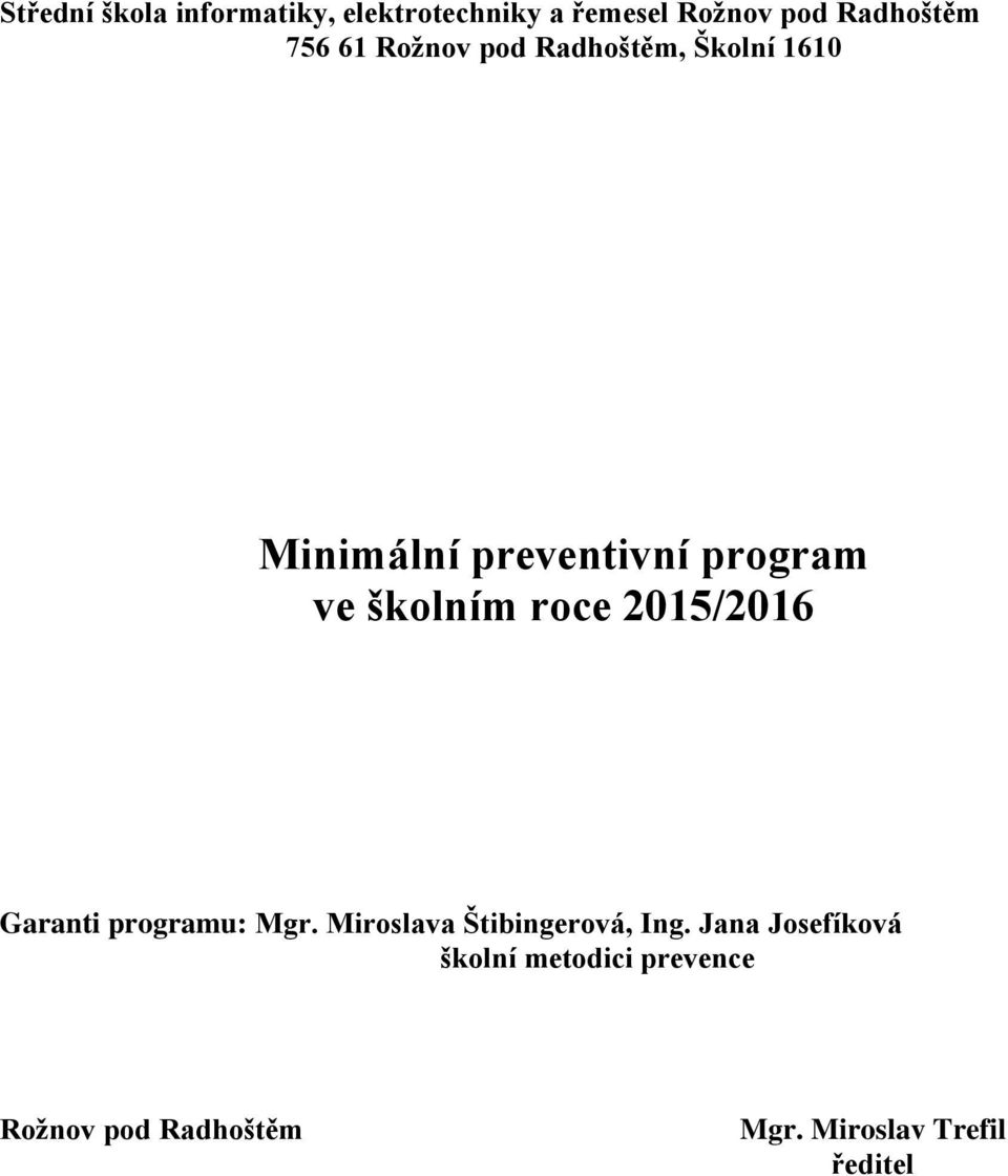 roce 2015/2016 Garanti programu: Mgr. Miroslava Štibingerová, Ing.