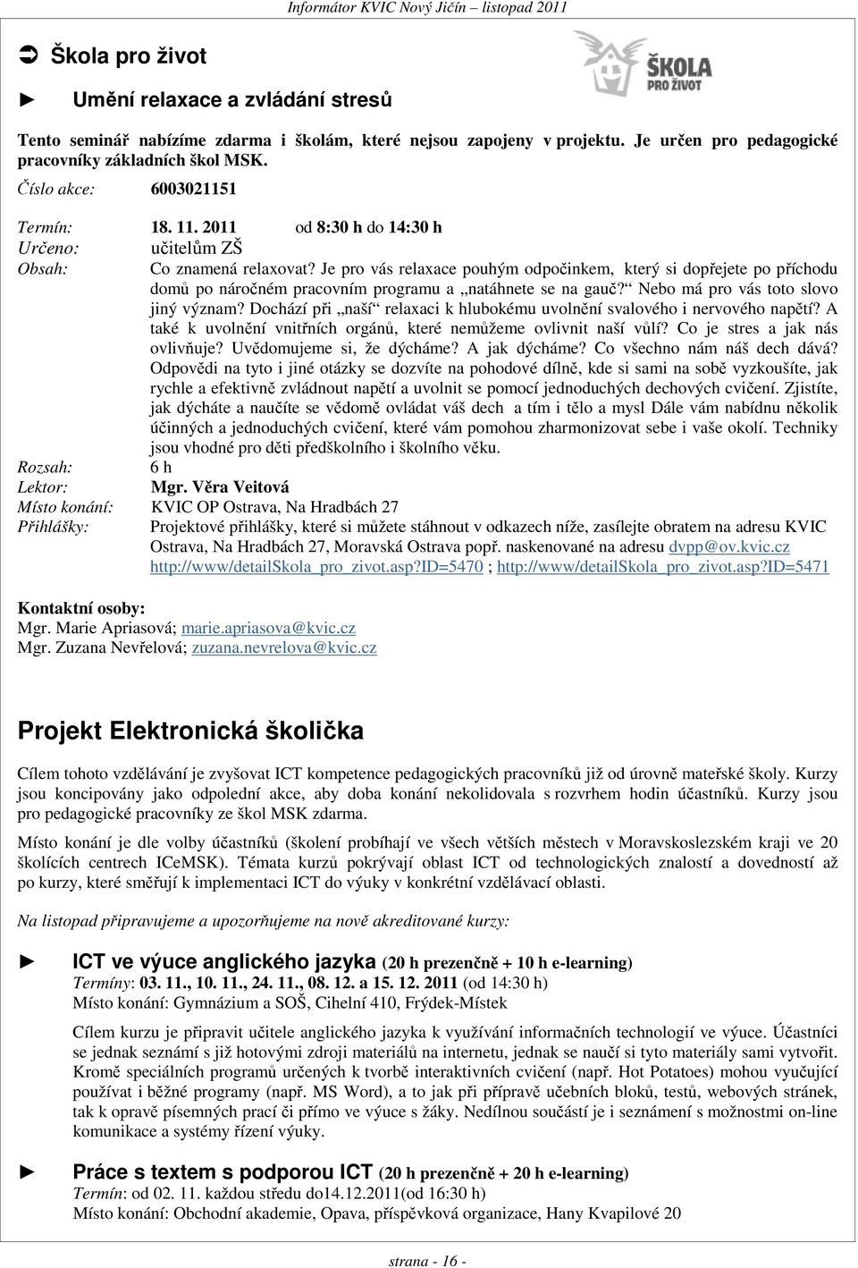 Je pro vás relaxace pouhým odpočinkem, který si dopřejete po příchodu domů po náročném pracovním programu a natáhnete se na gauč? Nebo má pro vás toto slovo jiný význam?