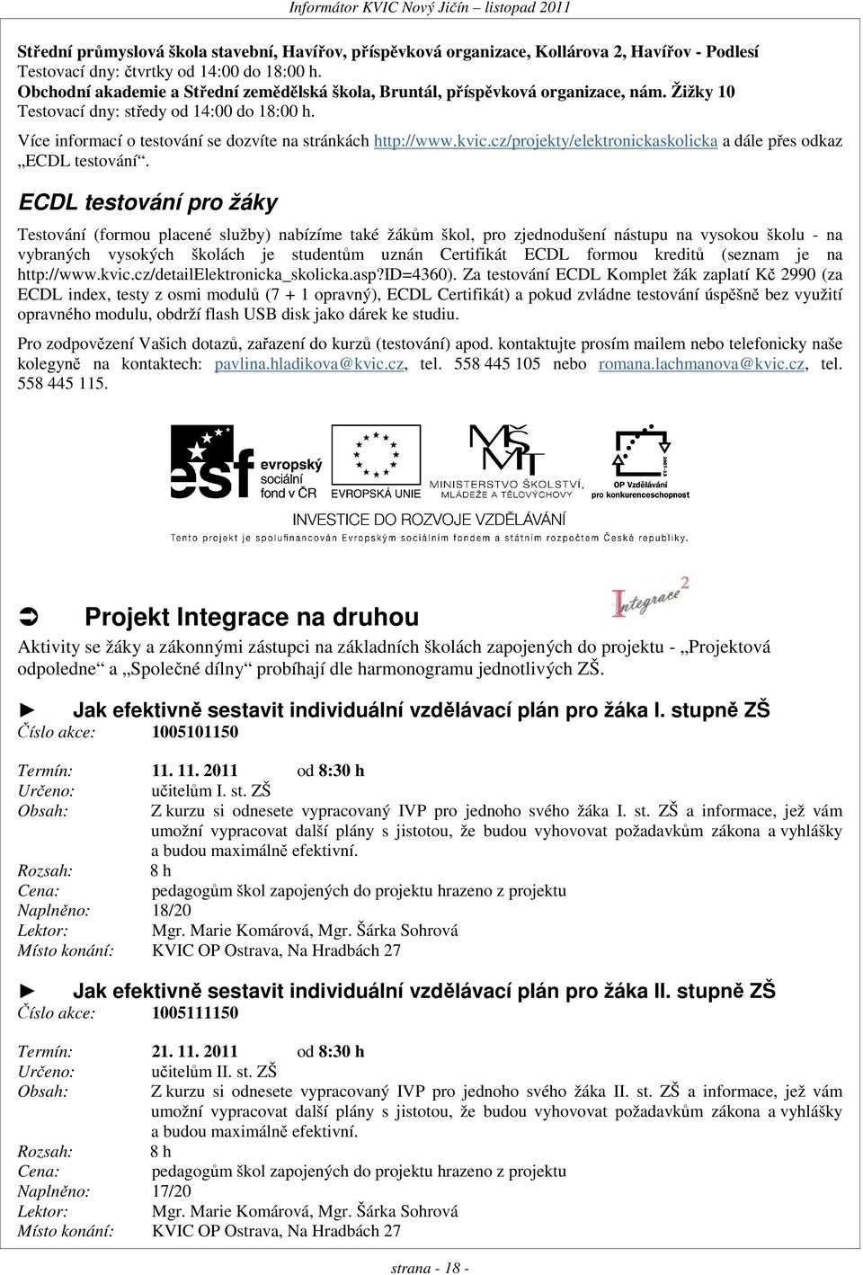 kvic.cz/projekty/elektronickaskolicka a dále přes odkaz ECDL testování.