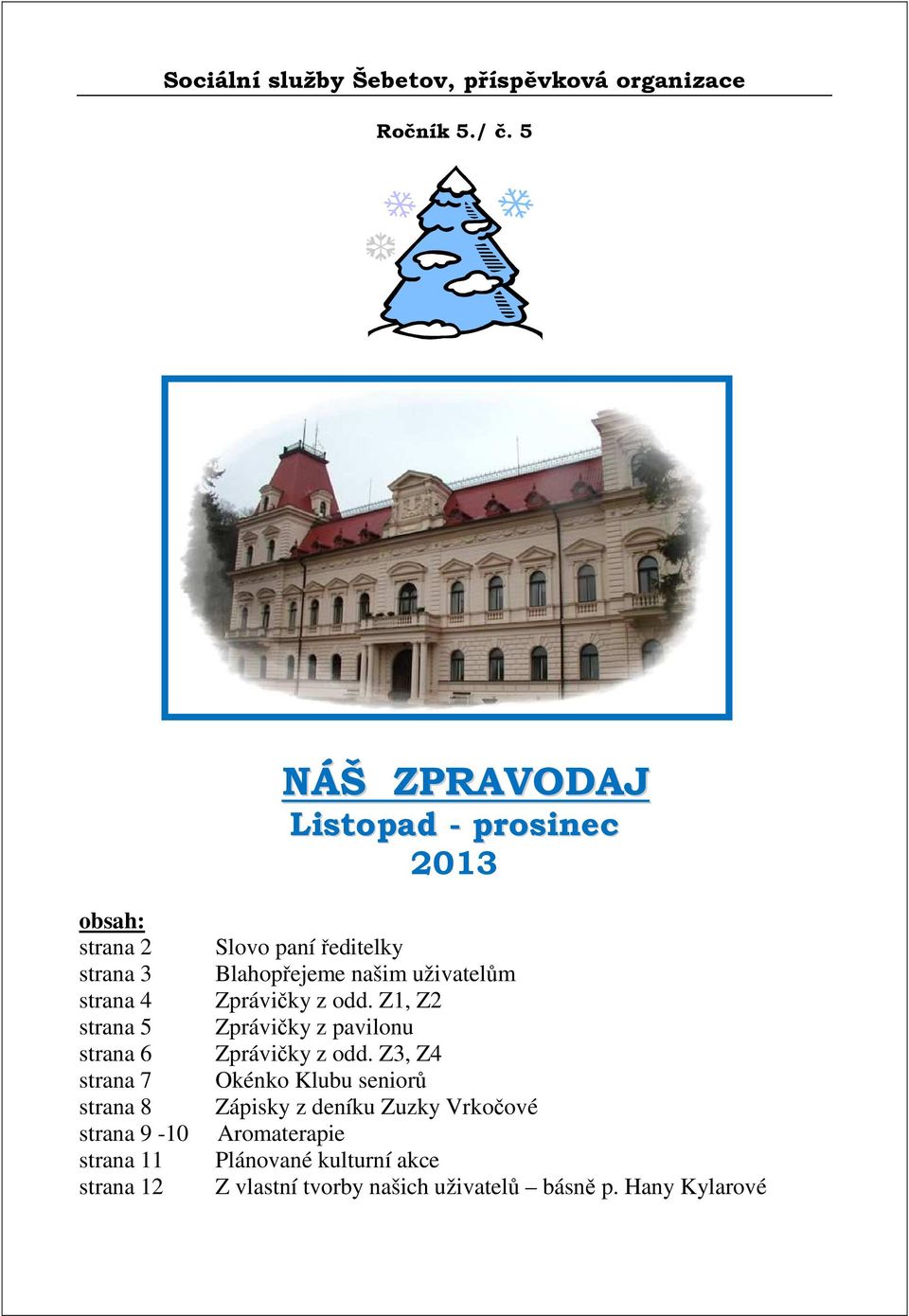 9-10 strana 11 strana 12 Slovo paní ředitelky Blahopřejeme našim uživatelům Zprávičky z odd.