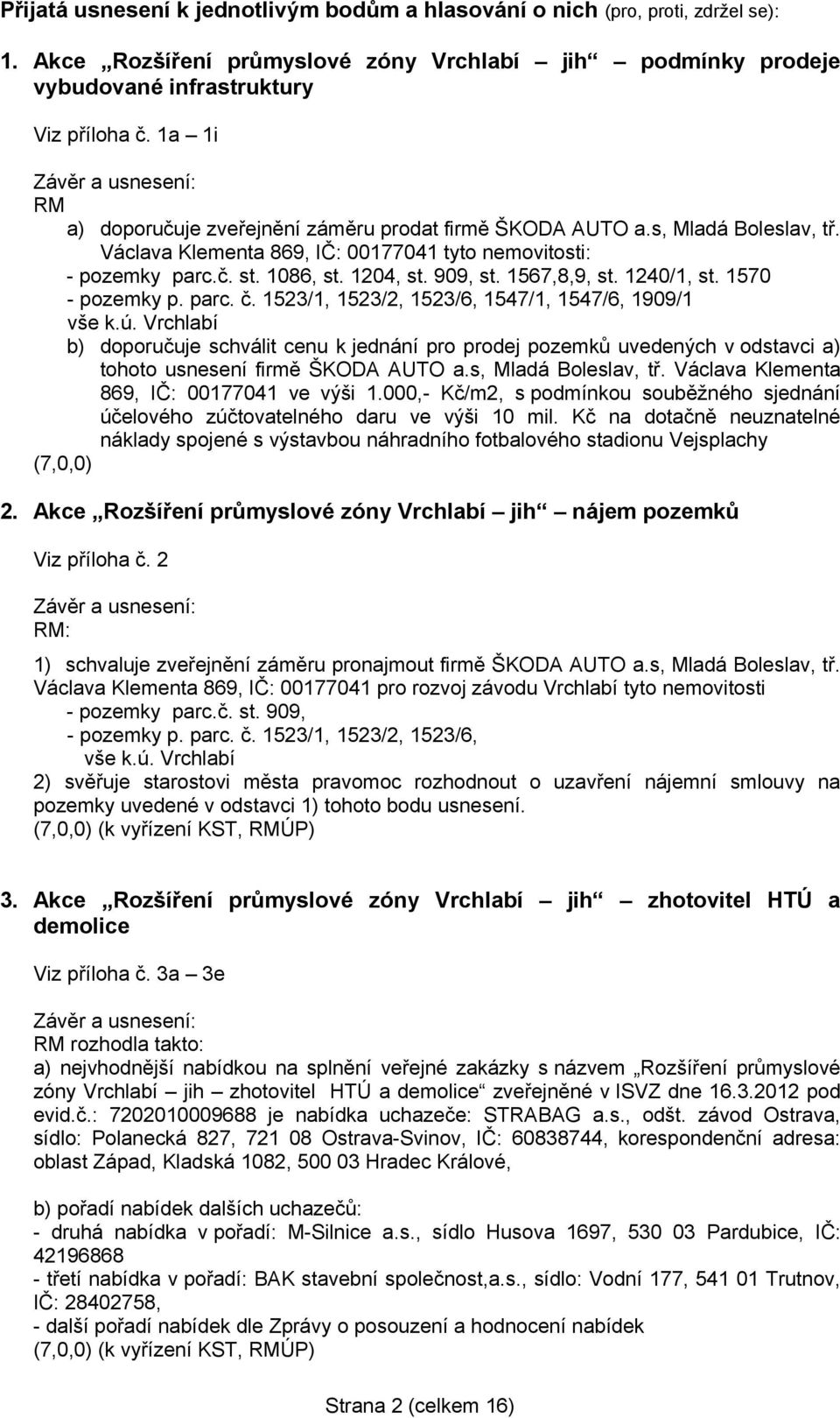 1567,8,9, st. 1240/1, st. 1570 - pozemky p. parc. č. 1523/1, 1523/2, 1523/6, 1547/1, 1547/6, 1909/1 vše k.ú.