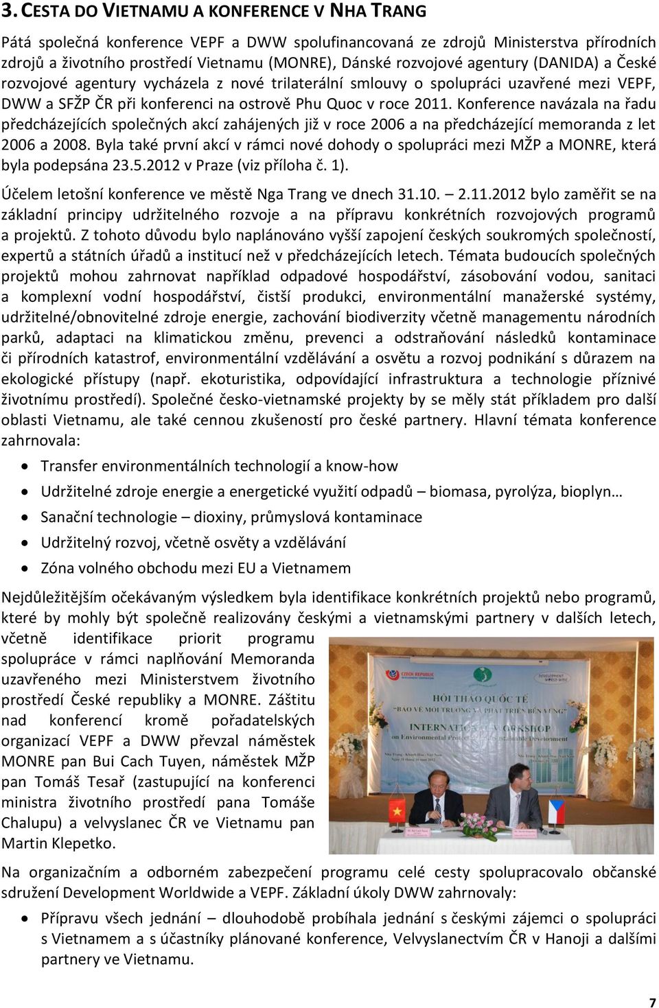 Konference navázala na řadu předcházejících společných akcí zahájených již v roce 2006 a na předcházející memoranda z let 2006 a 2008.